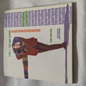 The Knitting Experience Book 1: The Knit Stitch, Inspiration & Instruction